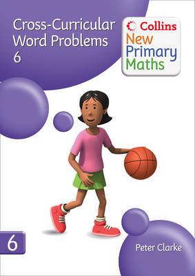 Collins New Primary Maths: Cross-Curricular Word Problems 6 by Peter Clarke image