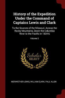 History of the Expedition Under the Command of Captains Lewis and Clark by Meriwether Lewis image
