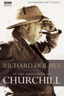 In the Footsteps of Churchill by Richard Holmes image