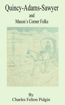 Quincy Adams Sawyer and Mason Corner Folks on Paperback by Charles Felton Pidgin