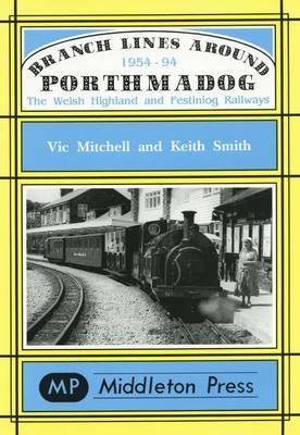 Branch Lines Around Porthmadog 1954-94 by Vic Mitchell image