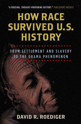 How Race Survived US History by David R Roediger