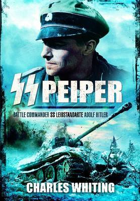 SS Peiper: Battle Commander SS Leibstandarte Adolf Hitler image