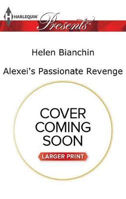 Alexei's Passionate Revenge by Helen Bianchin image