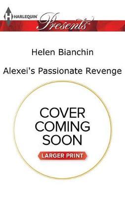 Alexei's Passionate Revenge by Helen Bianchin