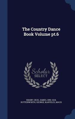 The Country Dance Book Volume PT.6 by Butterworth George image