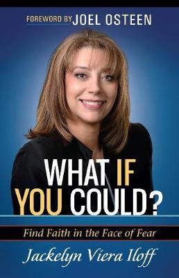 What If you Could? Finding Faith in the Face of Fear by Jacklyn Viera Iloff image
