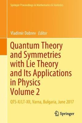 Quantum Theory and Symmetries with Lie Theory and Its Applications in Physics Volume 2 image