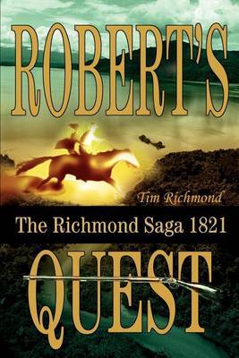 Robert's Quest: The Richmond Saga 1821 by Tim Richmond image