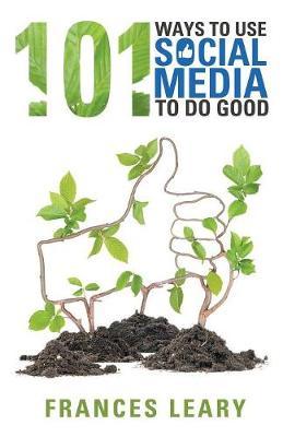 101 Ways to Use Social Media to Do Good by Frances Leary image