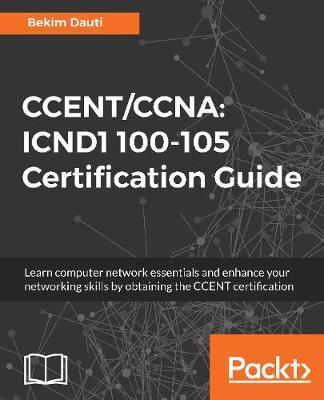 CCENT/CCNA: ICND1 100-105 Certification Guide by Bekim Dauti image