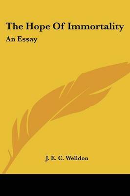 The Hope of Immortality: An Essay on Paperback by J. E. C. Welldon