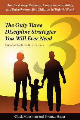The Only Three Discipline Strategies You Will Ever Need by Chick Moorman image