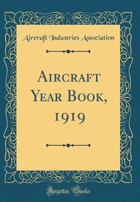 Aircraft Year Book, 1919 (Classic Reprint) by Aircraft Industries Association image