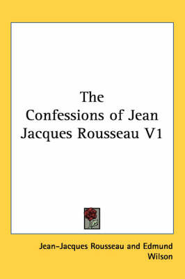 The Confessions of Jean Jacques Rousseau V1 on Paperback by Jean Jacques Rousseau