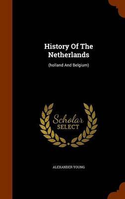 History of the Netherlands by Alexander Young image