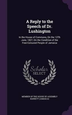 A Reply to the Speech of Dr. Lushington on Hardback