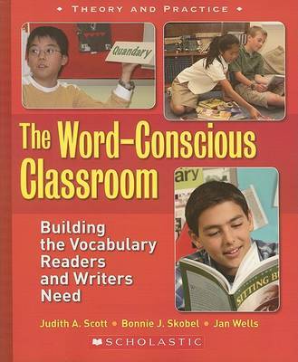 The Word-Conscious Classroom by Bonnie J Skobel