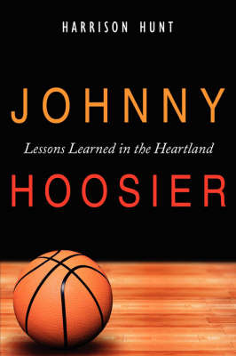 Johnny Hoosier: Lessons Learned in the Heartland by Harrison Hunt image
