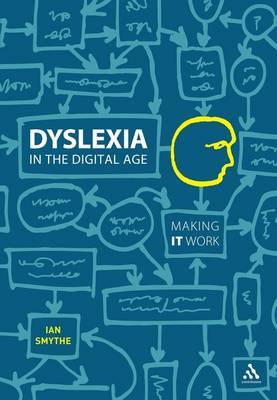 Dyslexia in the Digital Age: Making IT Work on Hardback by Ian Smythe