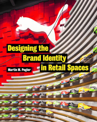 Designing the Brand Identity in Retail Spaces by Martin M Pegler