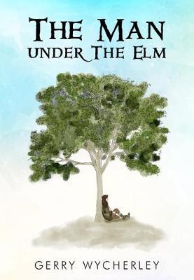 The Man Under the Elm by Gerry Wycherley image