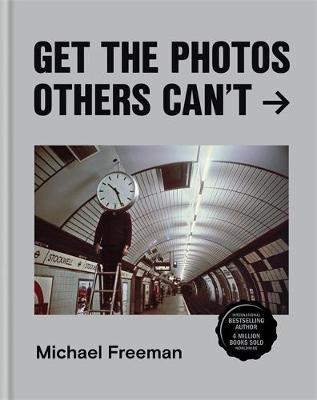 Get the Photos Others Can't by Michael Freeman image