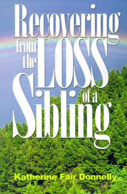 Recovering from the Loss of a Sibling on Paperback by Katherine Fair Donnelly