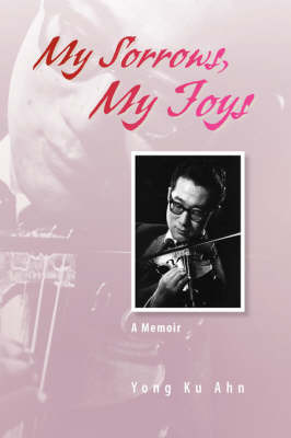 My Sorrows, My Joys on Hardback by Yong Ku Ahn