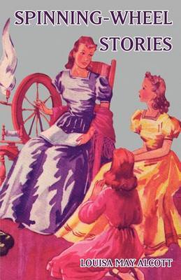 Spinning-Wheel Stories by Louisa May Alcott image