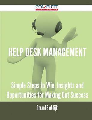 Help Desk Management - Simple Steps to Win, Insights and Opportunities for Maxing Out Success by Gerard Blokdijk image