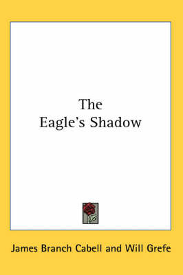 The Eagle's Shadow on Paperback by James Branch Cabell