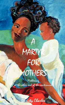 A Martyr for Mothers by Christy Charles image