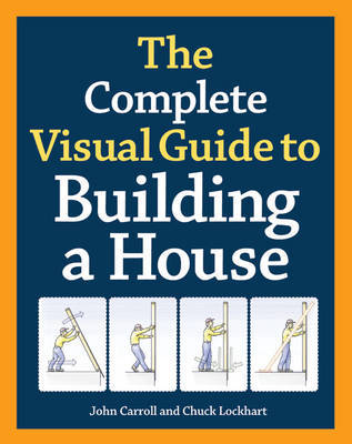 The complete visual guide to building a house by John Carroll image