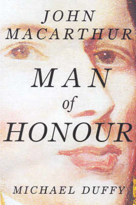 Man of Honour: John Macarthur by Michael Duffy image