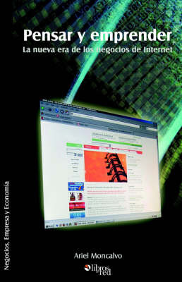 Pensar Y Emprender: La Nueva Era De Los Negocios De Internet by Ariel Moncalvo image