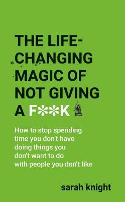 The Life-Changing Magic of Not Giving a F**k by Sarah Knight image