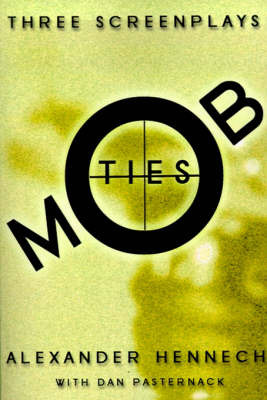 Mob Ties: Three Screenplays by Alexander J. Hennech image