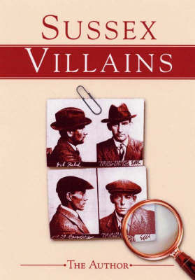 Sussex Villains on Paperback by W.H. Johnson