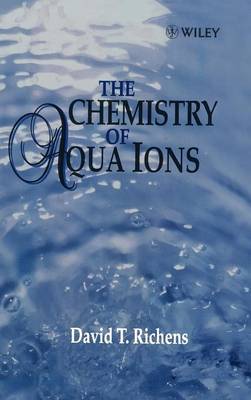 The Chemistry of Aqua Ions: Synthesis, Structure and Reactivity by David T. Richens image
