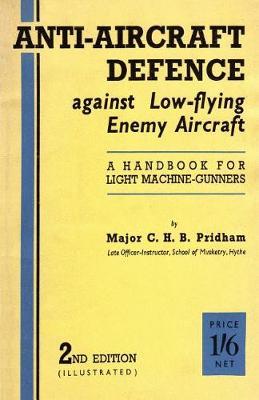 Anti-Aircrafft Defence Against Low-Flying Enemy Aircraft by C. H. B. Pridham image