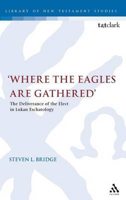 Where the Eagles are Gathered on Hardback by Steven L. Bridge