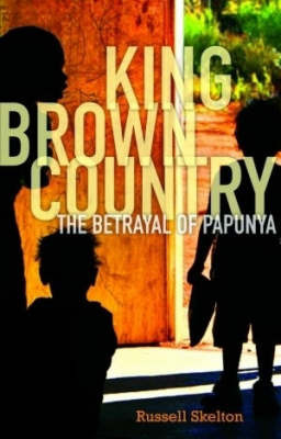 King Brown Country: The Betrayal of Papunya by Russell Skelton image
