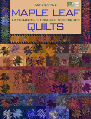 Maple Leaf Quilts: 12 Projects, 9 Triangle Techniques by Ilene Bartos image