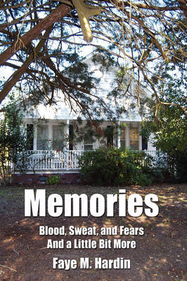 Memories Blood, Sweat, and Fears And a Little Bit More by Faye M. Hardin image