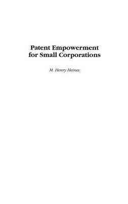 Patent Empowerment for Small Corporations by M.Henry Heines image