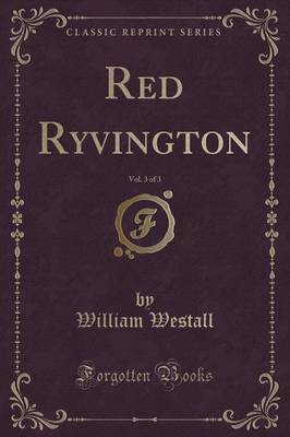 Red Ryvington, Vol. 3 of 3 (Classic Reprint) by William Westall image