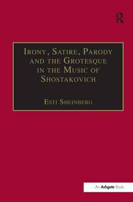 Irony, Satire, Parody and the Grotesque in the Music of Shostakovich by Esti Sheinberg image