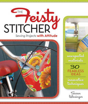 The Feisty Stitcher: Sewing Projects with Attitude by Susan Wasinger image