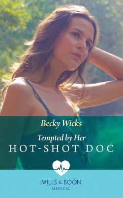 Tempted By Her Hot-Shot Doc by Becky Wicks image